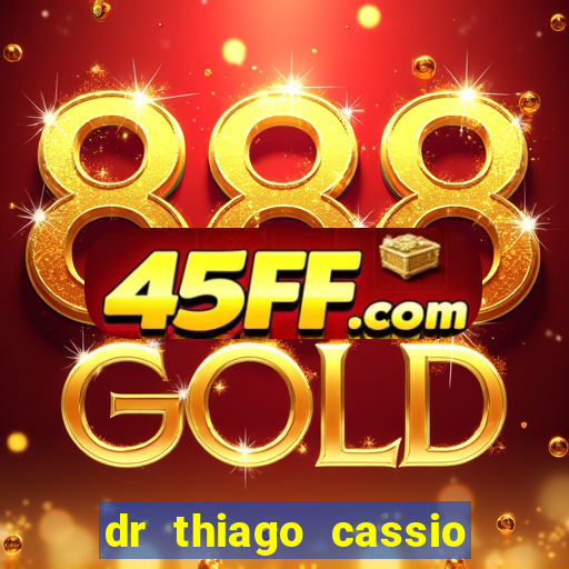 dr thiago cassio santos walmsley de lucena